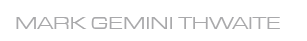 Mark Gemini Thwaite